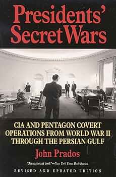 Presidents' Secret Wars: CIA and Pentagon Covert Operations